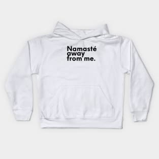 NAMASTE AWAY FROM ME  - Funny Yoga, Introvert - Zen Spiritual Kids Hoodie